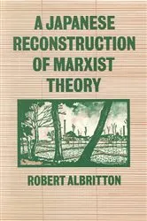 Book cover of A Japanese Reconstruction Of Marxist Theory by Robert Albritton