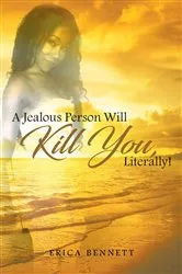 Book cover of A Jealous Person Will Kill You, Literally! by Erica Bennett