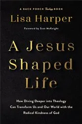 Book cover of A Jesus-Shaped Life by Lisa Harper