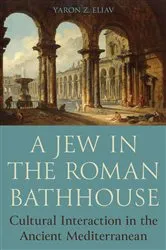Book cover of A Jew in the Roman Bathhouse by Yaron Eliav