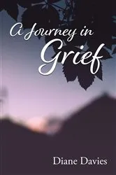 Book cover of A Journey In Grief by Diane Davies