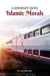 Book cover of A Journey into Islamic Morals by Syed Haider Riza