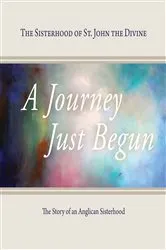 Book cover of A Journey Just Begun by The Sisterhood of St. John the Divine