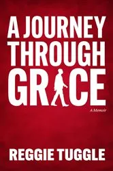 Book cover of A Journey Through Grace by Reggie Tuggle