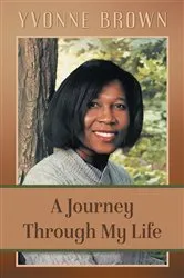 Book cover of A Journey Through My Life by YVONNE BROWN