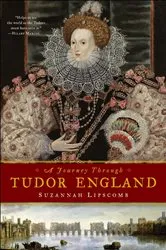 Book cover of A Journey Through Tudor England by Suzannah Lipscomb