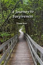 Book cover of A Journey to Forgiveness by Diana Jean