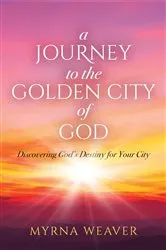Book cover of A Journey to the Golden City of God by Myrna Weaver