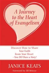 Book cover of A Journey to the Heart of Evangelism by Janice Keats