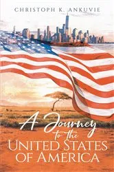 Book cover of A Journey to the United States of America by CHRISTOPH K. ANKUVIE