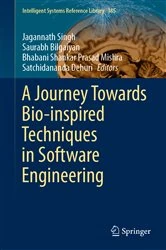 Book cover of A Journey Towards Bio-inspired Techniques in Software Engineering by Jagannath Singh