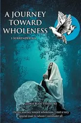 Book cover of A JOURNEY TOWARDS WHOLENESS by Unknown