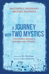 Book cover of A Journey with Two Mystics by Matthew J. Distefano