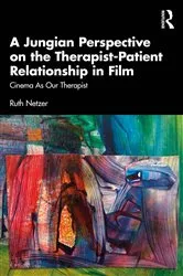 Book cover of A Jungian Perspective on the Therapist-Patient Relationship in Film by Ruth Netzer