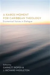 Book cover of A Kairos Moment for Caribbean Theology by Garnett Roper