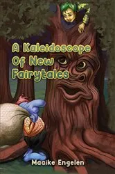 Book cover of A Kaleidoscope Of New Fairytales by Maaike Engelen