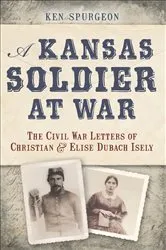 Book cover of A Kansas Soldier at War by Ken Spurgeon