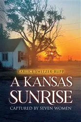 Book cover of A Kansas Sunrise by Earlice Switzer-Rupp
