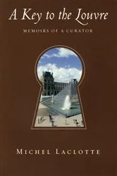 Book cover of A Key to the Louvre: Memoirs of a Curator by Unknown