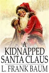 Book cover of A Kidnapped Santa Claus by L. Frank Baum