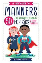 Book cover of A Kids' Guide to Manners by Katherine Flannery