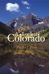 Book cover of A Kid's Look at Colorado by Phyllis J. Perry