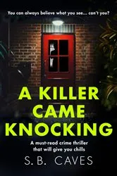 Book cover of A Killer Came Knocking by S. B. Caves