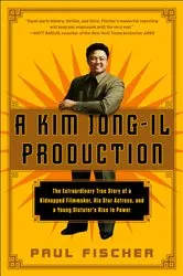 Book cover of A Kim Jong-Il Production by Paul Fischer