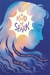 Book cover of A Kind of Spark by Elle McNicoll