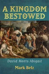 Book cover of A Kingdom Bestowed by Mark Belz