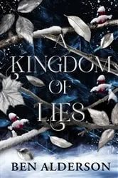 Book cover of A Kingdom of Lies by Ben Alderson