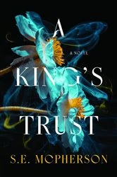 Book cover of A King's Trust by S.E. McPherson