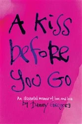Book cover of A Kiss Before You Go by Danny Gregory