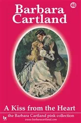Book cover of A Kiss From The Heart by barbara  cartland