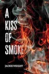 Book cover of A Kiss of Smoke by Jackie Weight