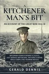 Book cover of A Kitchener Man's Bit: An Account of the Great War 1914-18 by Gerald Dennis