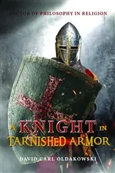 Book cover of A Knight in Tarnished Armor by David Oldakowski