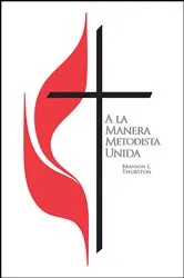 Book cover of A La Manera Metodista Unida by Branson L. Thurston