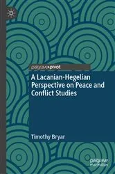 Book cover of A Lacanian-Hegelian Perspective on Peace and Conflict Studies by Timothy Bryar