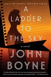 Book cover of A Ladder to the Sky by John Boyne