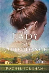 Book cover of A Lady in Attendance by Rachel Fordham