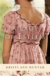 Book cover of A Lady of Esteem (Hawthorne House) by Kristi Ann Hunter