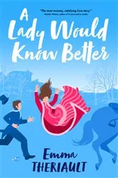 Book cover of A Lady Would Know Better by Emma Theriault