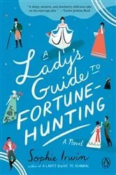Book cover of A Lady's Guide to Fortune-Hunting by Sophie Irwin