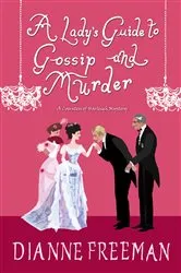 Book cover of A Lady's Guide to Gossip and Murder by Dianne Freeman