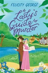 Book cover of A Lady's Guide to Murder by Felicity George
