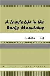 Book cover of A Lady's Life in the Rocky Mountains by Isabella Lucy Bird