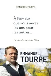 Book cover of A l'amour que vous aurez les uns pour les autres... by Emmanuel Tourpe
