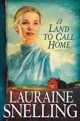 Book cover of A Land to Call Home (Red River of the North Book #3) by Lauraine Snelling