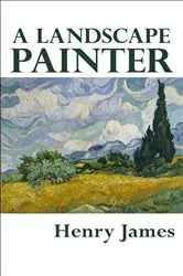 Book cover of A Landscape Painter by Henry James